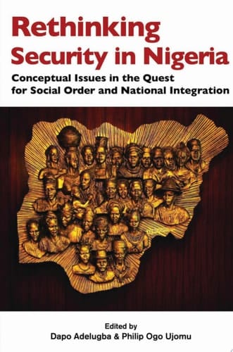Rethinking Security in Nigeria Conceptual Issues in the Quest for Social Order and National Integration