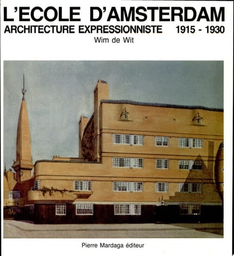 L' Ecole d'Amsterdam architecture expressioniste 1915 - 1930
