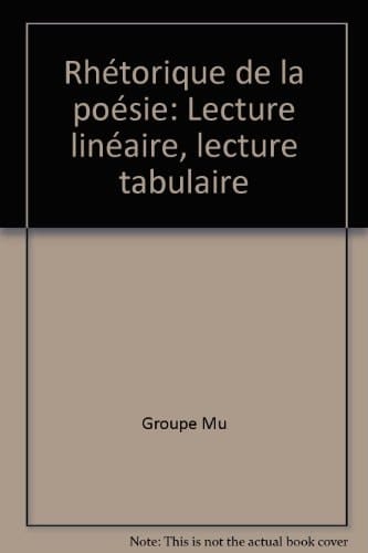Rhétorique de la poésie: Lecture linéaire, lecture tabulaire (Collection Creusets) (French Edition)