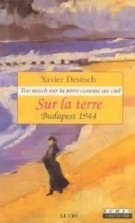 Sur la terre, Budapest 1944 roman