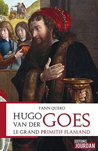 Hugo van der Goes le grand primitif flamand