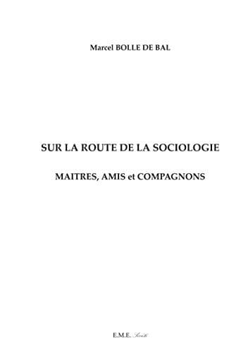 Sur la route de la sociologie maîtres, amis et compagnons