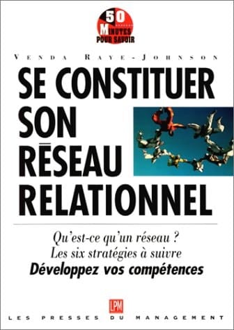 Constituez un réseau relationnel techniques éprouvées pour le succès de votre carrière et de votre vie personnelle