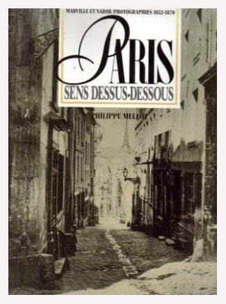 Paris sens dessus-dessous Marville et Nadar, photographies 1852-1870