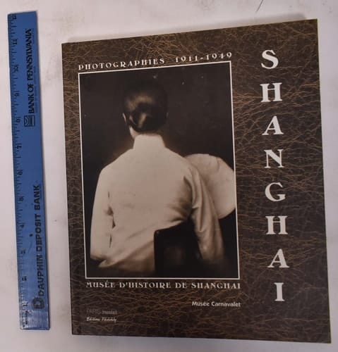 Shanghai, photographies 1911-1949 (PARIS MUSEES)