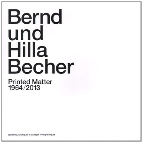 Bernd Und Hilla Becher Printed Matter 1964/2013