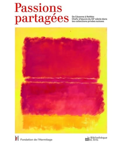 Passions partagées de Cézanne à Rothko : chefs d'oeuvre du XXe siècle dans les collections privées suisses