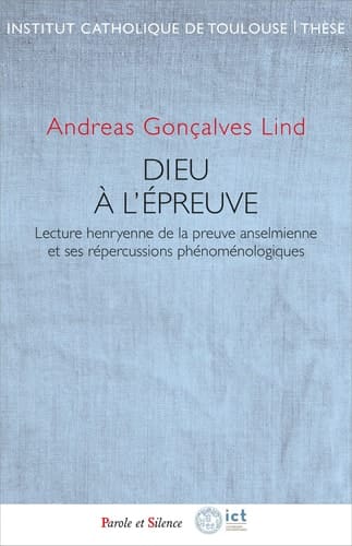 Dieu à l'épreuve lecture henryenne de la preuve anselmienne et ses répercussions phénoménologiques