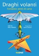 Draghi volanti. Fantastici aerei di carta. Ediz. a colori