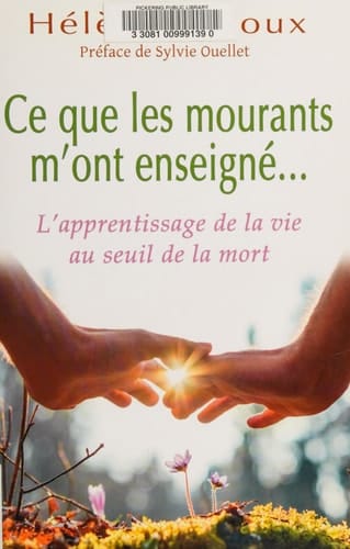 Ce Que les Mourants M'ont Enseigné... L'apprentissage de la Vie Au Seuil de la Mort