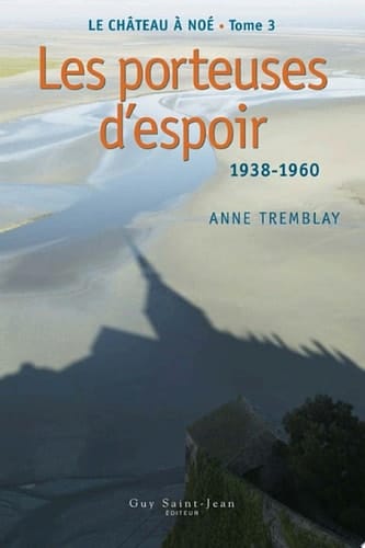 Le château à Noé, tome 3 Les porteuses d'espoir, 1938-1960