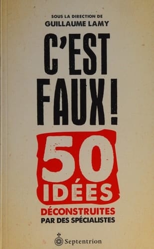 C'est faux!: 50 idées déconstruites par des spécialistes
