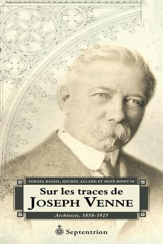 Sur les traces de Joseph Venne Architecte, 1858-1925