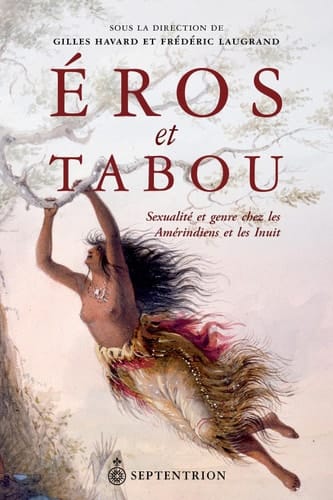 Éros et tabou Sexualité et genre chez les Amérindiens et les Inuit