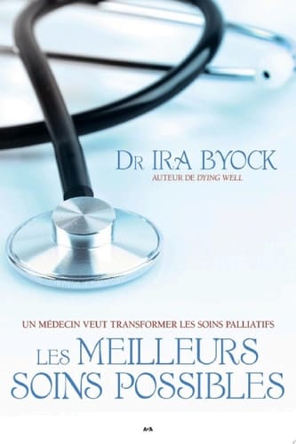 Les meilleurs soins possibles Un médecin veut transformer les soins paléatifs