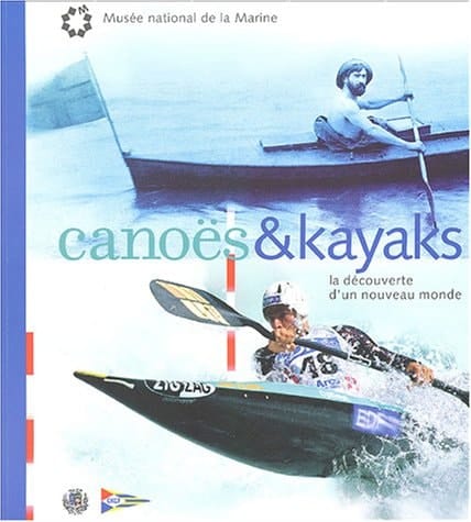 Canoës et kayaks la découverte d'un nouveau monde