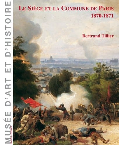 Le siège et la commune de Paris 1870-1871