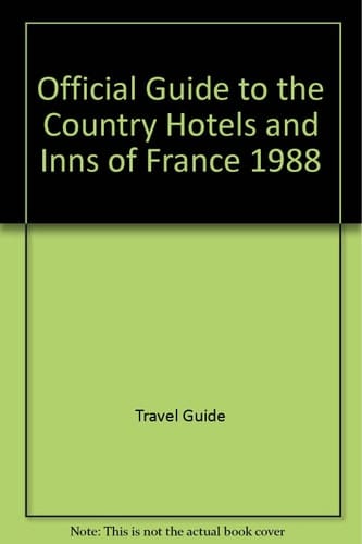 Official Guide to the Country Hotels and Inns of France 1988