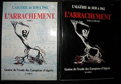 L'arrachement genèse de l'exode des Européens d'Algérie, 1830-1962
