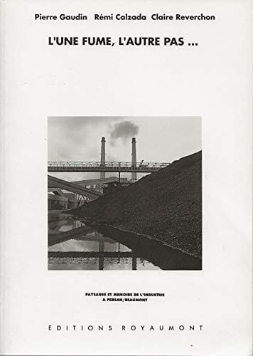 L'une fume, l'autre pas-- paysages et mémoire de l'industrie à Persan/Beaumont