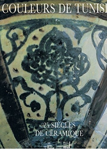 Couleurs de Tunisie. 25 siècles de céramique, 1995