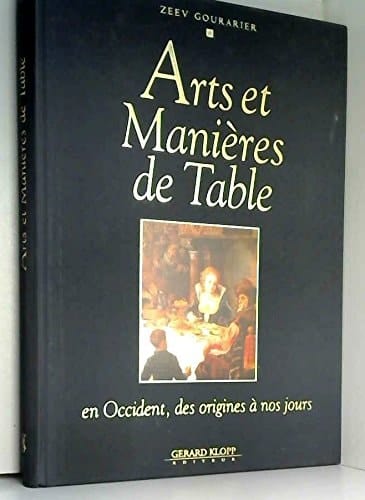 Arts et manières de table en Occident des origines à nos jours