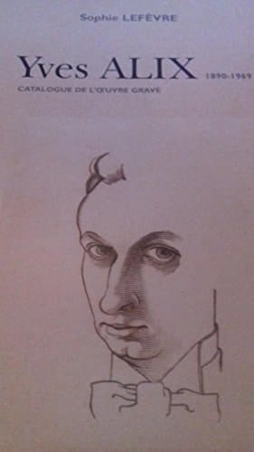 Yves Alix, 1890-1969 Catalogue de l'oeuvre gravé
