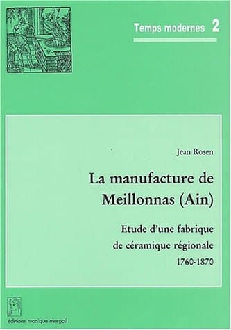 La manufacture de Meillonnas (Ain) étude d'une fabrique de céramique régionale, 1760-1870