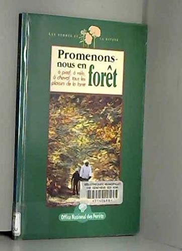 Promenons-Nous En Foret. A Pied, A Velo, A Cheval, Tous Les Plaisirs De La Foret