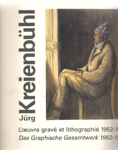 Jürg Kreienbühl catalogue raisonné de l'oeuvre gravé et lithographié 1952-1997
