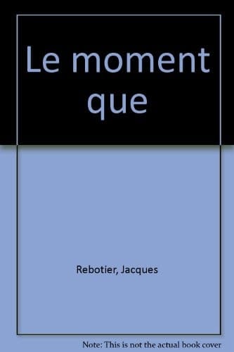 Le moment que