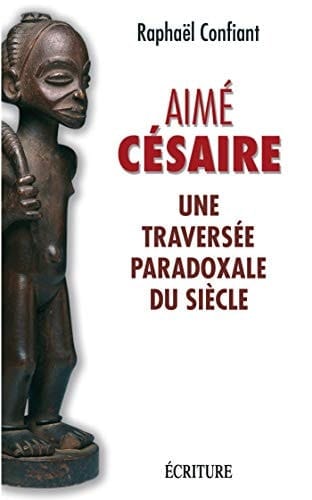 Aime Cesaire Une Traversee Paradoxale Du