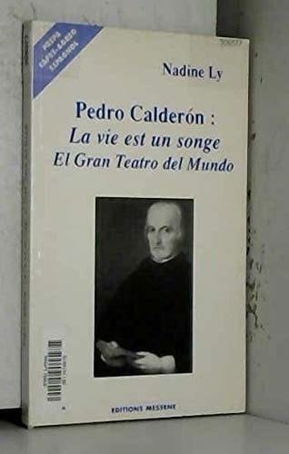 Pedro Calderon la vie est un songe ; el gran teatro del mundo