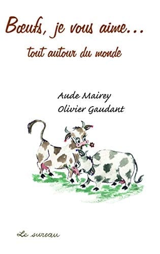 Boeufs, je vous aime... autour du monde