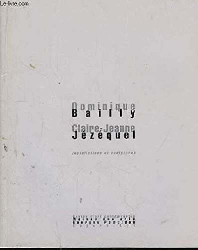 Dominique Bailly, Claire-Jeanne Jézéquel installations et sculptures