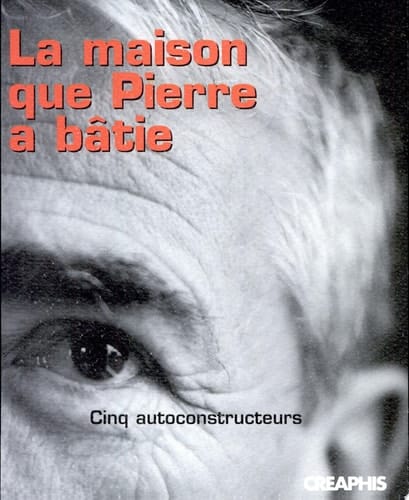 La maison que Pierre a bâtie cinq autoconstructeurs