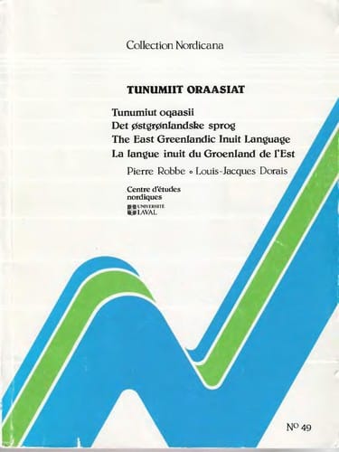 Tunumiit oraasiat =: Tunumiut oqaasii = The East Greenlandic Inuit language (Collection Nordicana)