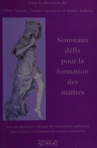 Nouveaux défis pour la formation des maîtres actes du quatrième Colloque de l'Association québécoise universitaire en formation des maîtres (AQUFOM)
