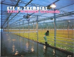 Ève K. Tremblay Tales Without Grounds