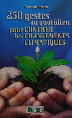 250 Gestes Au Quotidien Pour Contrer les Changements Climatiques