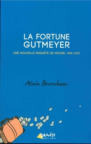 La fortune Gutmeyer une nouvelle enquête de Michel Van Loo, détective privé