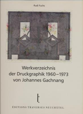Werkverzeichnis der Druckgraphik 1960-1973 von Johannes Gachnang