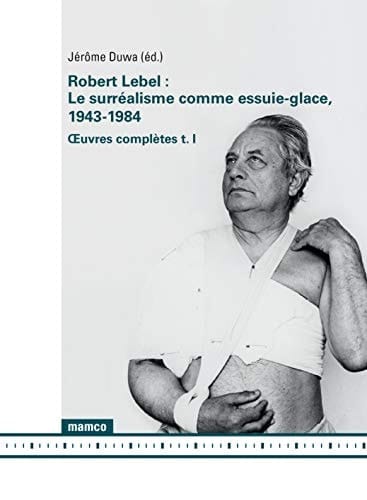 Le Surréalisme comme essuie-glace, 1943-1984