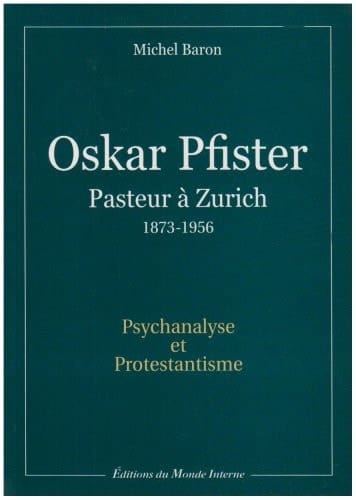 Oskar Pfister "pasteur à Zürich" (1973-1956) psychanalyse et protestantisme