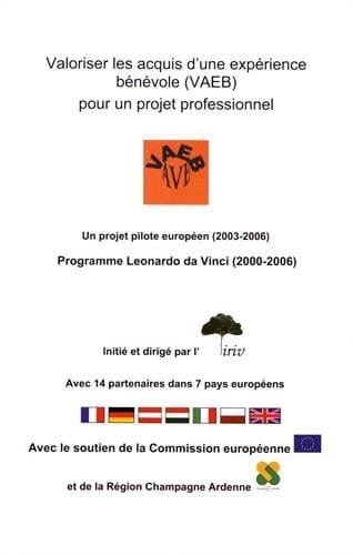 Valoriser les acquis d'une expérience bénévole, VAEB, pour un projet professionnel un projet pilote européen 2003-2006, Programme Leonardo da Vinci 2000-2006