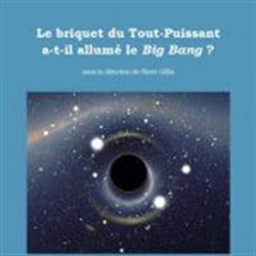 Le briquet du Tout-puissant a-t-il allumé le Big Bang ?