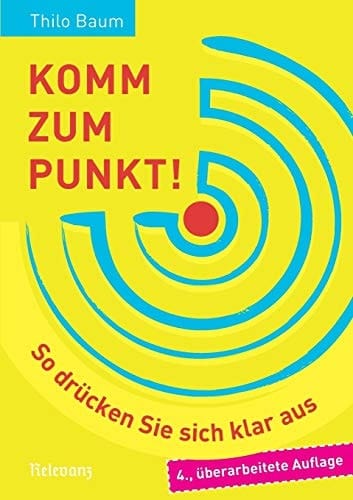 Komm zum Punkt! so drücken Sie sich klar aus