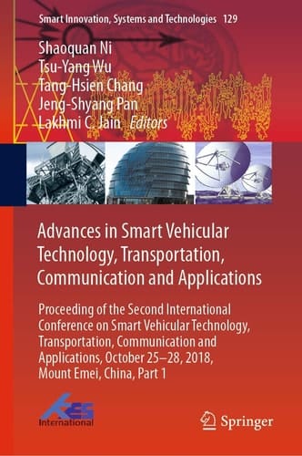 Advances in Smart Vehicular Technology, Transportation, Communication and Applications Proceeding of the Second International Conference on Smart Vehicular Technology, Transportation, Communication and Applications, October 25-28, 2018 Mount Emei, China, Part 1