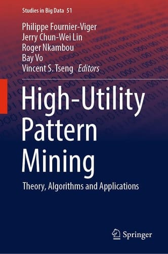 High-Utility Pattern Mining Theory, Algorithms and Applications