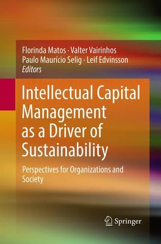 Intellectual Capital Management as a Driver of Sustainability Perspectives for Organizations and Society